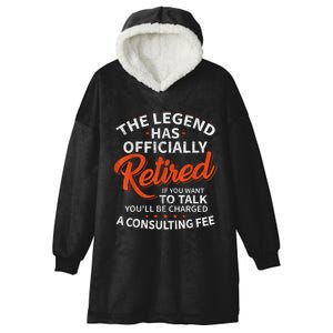 The Legend Has Retired If You Want To Talk YouLl Be A Charged A Consulting Fee Hooded Wearable Blanket