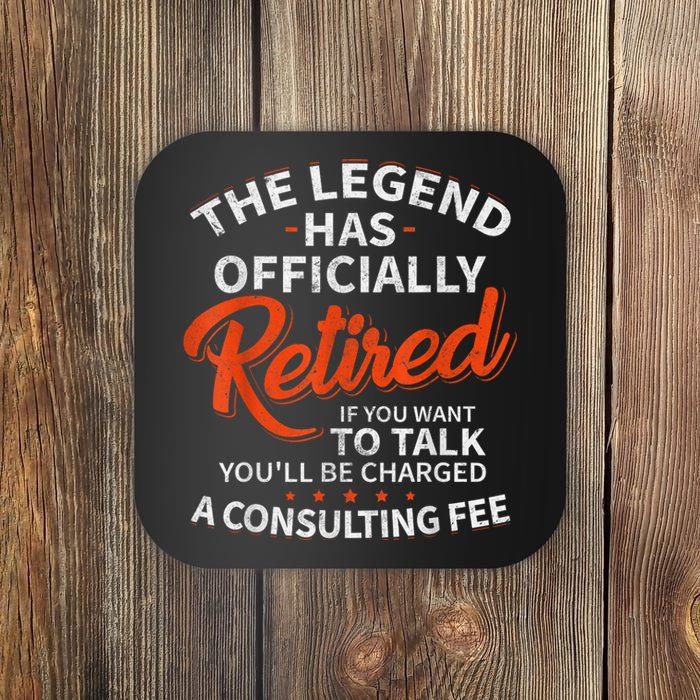 The Legend Has Retired If You Want To Talk YouLl Be A Charged A Consulting Fee Coaster