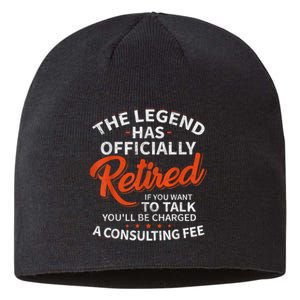 The Legend Has Retired If You Want To Talk YouLl Be A Charged A Consulting Fee Sustainable Beanie