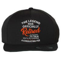 The Legend Has Retired If You Want To Talk YouLl Be A Charged A Consulting Fee Wool Snapback Cap