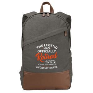 The Legend Has Retired If You Want To Talk YouLl Be A Charged A Consulting Fee Cotton Canvas Backpack