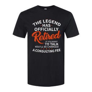 The Legend Has Retired If You Want To Talk YouLl Be A Charged A Consulting Fee Softstyle CVC T-Shirt