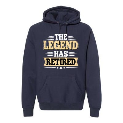 The Legend Has Retired Funny Retro Vintage Retirement Retire Premium Hoodie