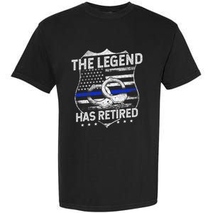 The Legend Has Retired Police Officer Retirement Garment-Dyed Heavyweight T-Shirt