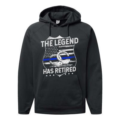 The Legend Has Retired Police Officer Retirement Performance Fleece Hoodie