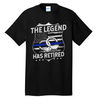 The Legend Has Retired Police Officer Retirement Tall T-Shirt