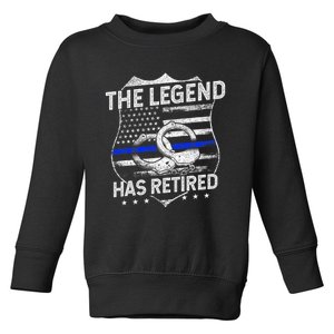 The Legend Has Retired Police Officer Retirement Toddler Sweatshirt