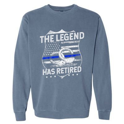 The Legend Has Retired Police Officer Retirement Garment-Dyed Sweatshirt