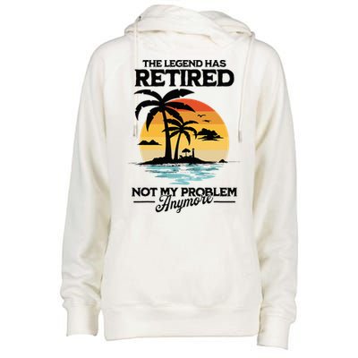 The Legend Has Retired Not My Problem Anymore Womens Funnel Neck Pullover Hood