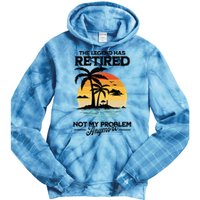 The Legend Has Retired Not My Problem Anymore Tie Dye Hoodie