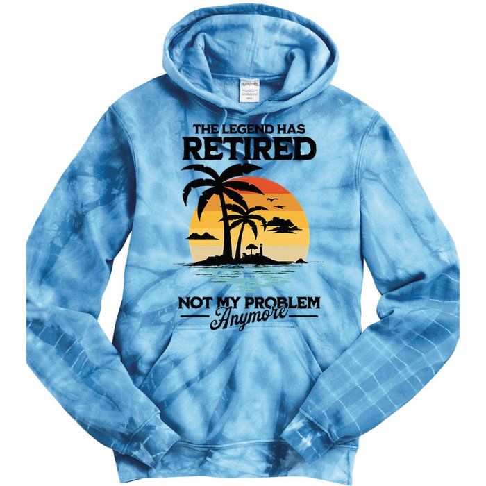 The Legend Has Retired Not My Problem Anymore Tie Dye Hoodie