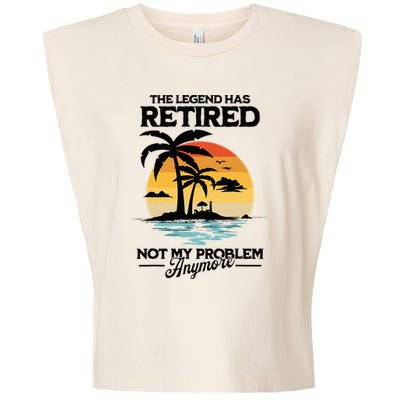 The Legend Has Retired Not My Problem Anymore Garment-Dyed Women's Muscle Tee