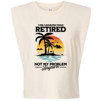 The Legend Has Retired Not My Problem Anymore Garment-Dyed Women's Muscle Tee