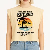 The Legend Has Retired Not My Problem Anymore Garment-Dyed Women's Muscle Tee