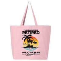 The Legend Has Retired Not My Problem Anymore 25L Jumbo Tote