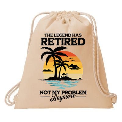 The Legend Has Retired Not My Problem Anymore Drawstring Bag