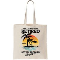 The Legend Has Retired Not My Problem Anymore Bag
