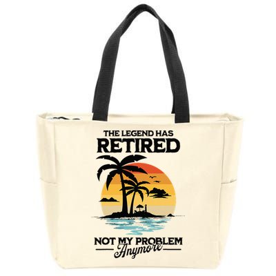The Legend Has Retired Not My Problem Anymore Zip Tote Bag