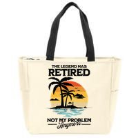 The Legend Has Retired Not My Problem Anymore Zip Tote Bag