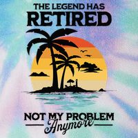 The Legend Has Retired Not My Problem Anymore Legacy Tie Dye Trucker Hat