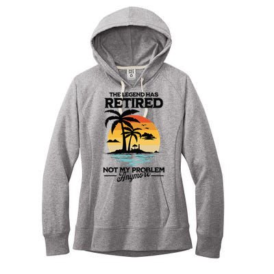The Legend Has Retired Not My Problem Anymore Women's Fleece Hoodie
