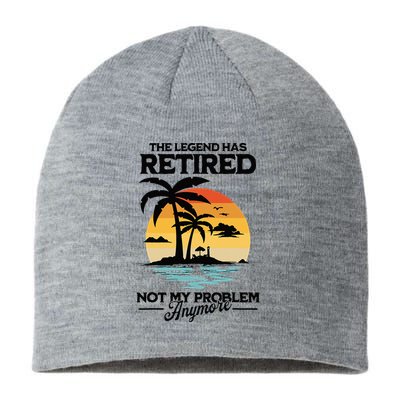 The Legend Has Retired Not My Problem Anymore Sustainable Beanie