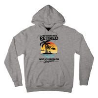 The Legend Has Retired Not My Problem Anymore Tall Hoodie