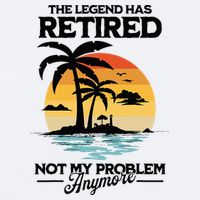 The Legend Has Retired Not My Problem Anymore Sueded Cloud Jersey T-Shirt