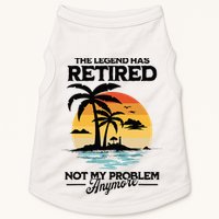 The Legend Has Retired Not My Problem Anymore Doggie Tank