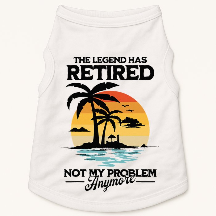 The Legend Has Retired Not My Problem Anymore Doggie Tank