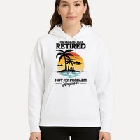 The Legend Has Retired Not My Problem Anymore Hoodie