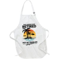 The Legend Has Retired Not My Problem Anymore Apron