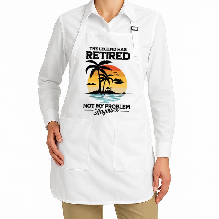 The Legend Has Retired Not My Problem Anymore Apron