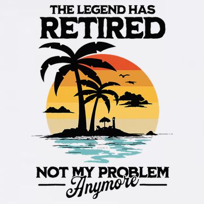 The Legend Has Retired Not My Problem Anymore T-Shirt