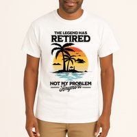 The Legend Has Retired Not My Problem Anymore Tall T-Shirt