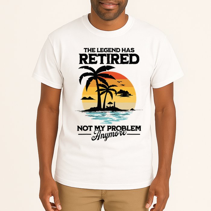 The Legend Has Retired Not My Problem Anymore Tall T-Shirt