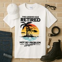 The Legend Has Retired Not My Problem Anymore Tall T-Shirt