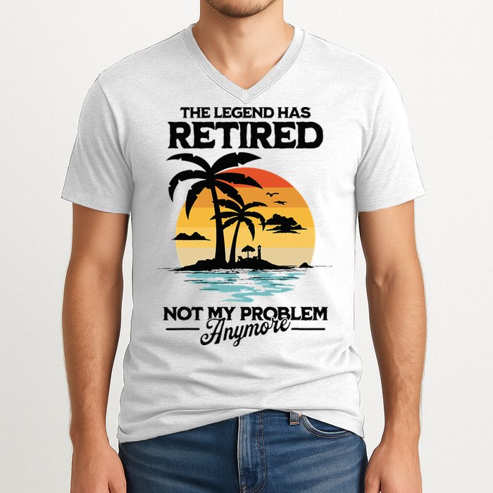 The Legend Has Retired Not My Problem Anymore V-Neck T-Shirt
