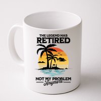 The Legend Has Retired Not My Problem Anymore Mug