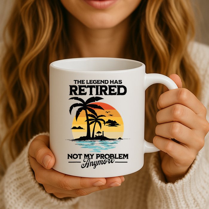 The Legend Has Retired Not My Problem Anymore Mug