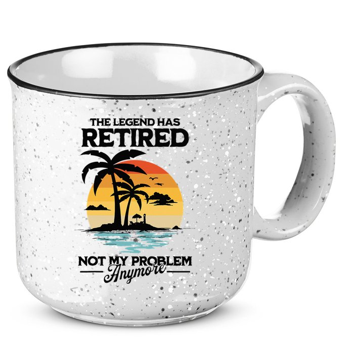The Legend Has Retired Not My Problem Anymore 15oz Campfire Ceramic Mug