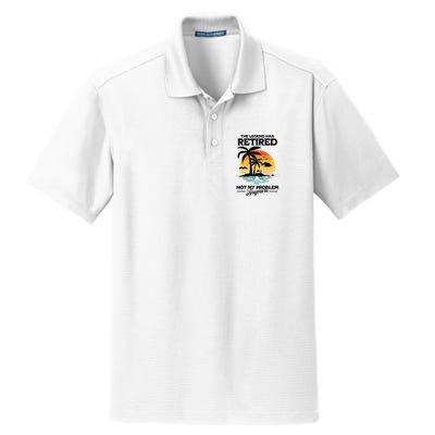 The Legend Has Retired Not My Problem Anymore Dry Zone Grid Polo
