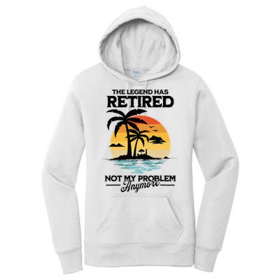 The Legend Has Retired Not My Problem Anymore Women's Pullover Hoodie