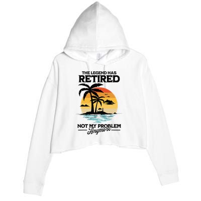 The Legend Has Retired Not My Problem Anymore Crop Fleece Hoodie