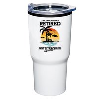 The Legend Has Retired Not My Problem Anymore Tumbler