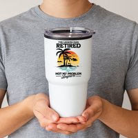 The Legend Has Retired Not My Problem Anymore Tumbler