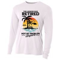 The Legend Has Retired Not My Problem Anymore Cooling Performance Long Sleeve Crew