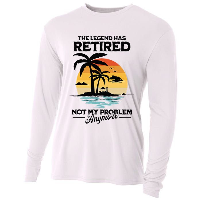 The Legend Has Retired Not My Problem Anymore Cooling Performance Long Sleeve Crew
