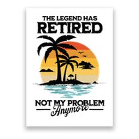 The Legend Has Retired Not My Problem Anymore Poster