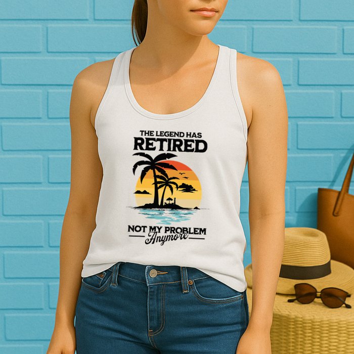 The Legend Has Retired Not My Problem Anymore Womens Tank Top